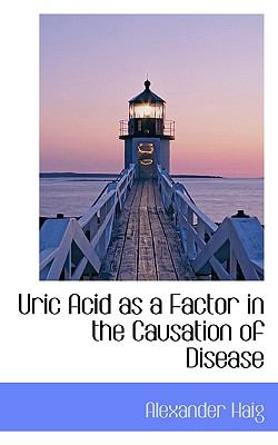 Uric Acid As a Factor in the Causation of Disease  N/A 9781116782622 Front Cover