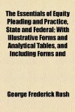 Essentials of Equity Pleading and Practice, State and Federal; with Illustrative Forms and Analytical Tables, and Including Forms And N/A 9781154922622 Front Cover