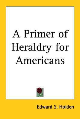Primer of Heraldry for Americans  N/A 9781417924622 Front Cover