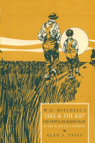 W. O. Mitchell's Jake and the Kid The Popular Radio Play as Art and Social Comment  2010 9781426933622 Front Cover