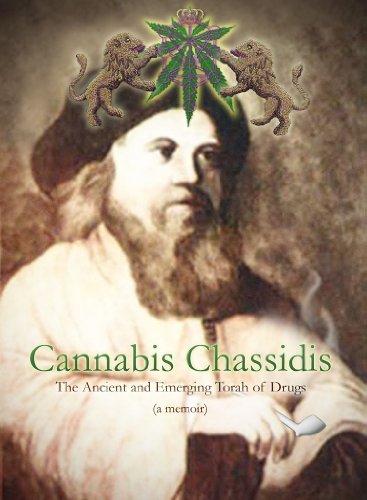 Cannabis Chassidis The Ancient and Emerging Torah of Drugs  2012 9781570272622 Front Cover