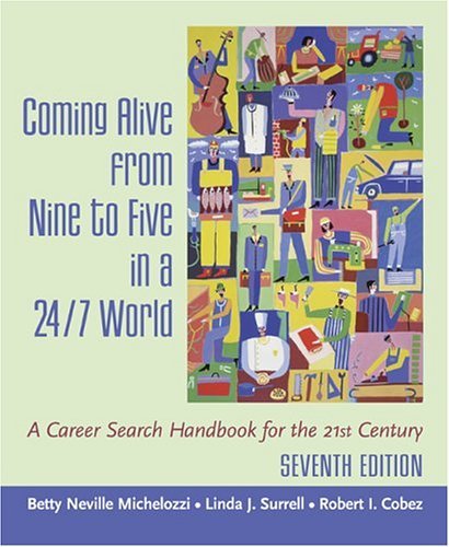 Coming Alive from Nine to Five in a 24/7 World A Career Search Handbook for the 21st Century 7th 2004 (Revised) 9780072842623 Front Cover