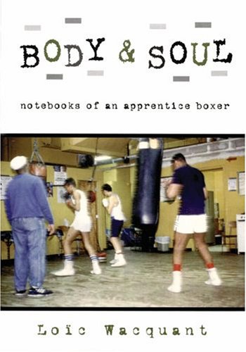 Body and Soul Notebooks of an Apprentice Boxer  2006 9780195305623 Front Cover