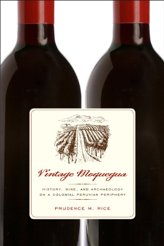Vintage Moquegua History, Wine, and Archaeology on a Colonial Peruvian Periphery  2011 9780292747623 Front Cover