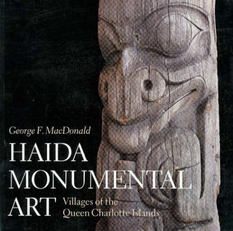 Haida Monumental Art Villages of the Queen Charlotte Islands N/A 9780295973623 Front Cover