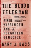 Blood Telegram Nixon, Kissinger, and a Forgotten Genocide (Pulitzer Prize Finalist)  2014 9780307744623 Front Cover