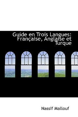 Guide en Trois Langues : FranAsaise, Anglaise et Turque  2008 9780554593623 Front Cover