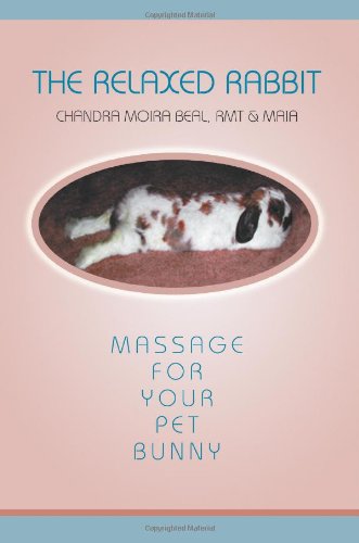Relaxed Rabbit Massage for Your Pet Bunny N/A 9780595310623 Front Cover