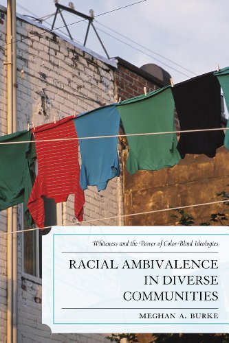 Racial Ambivalence in Diverse Communities Whiteness and the Power of Color-Blind Ideologies  2012 9780739190623 Front Cover