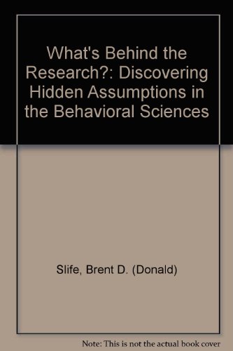Whatâ€²s Behind the Research? Discovering Hidden Assumptions in the Behavioral Sciences  1995 9780803958623 Front Cover