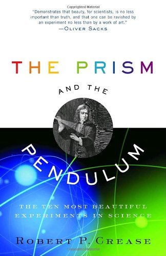 Prism and the Pendulum The Ten Most Beautiful Experiments in Science N/A 9780812970623 Front Cover