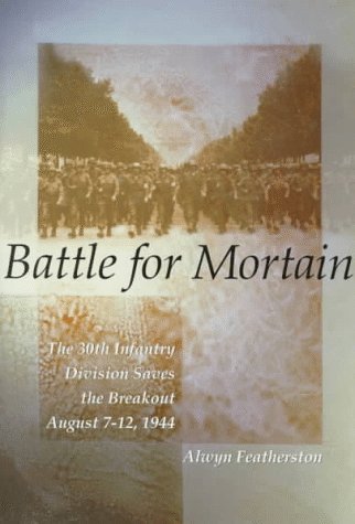 Battle for Mortain : The 30th Infantry Division Saves the Breakout, August 7-12, 1944  1998 9780891416623 Front Cover