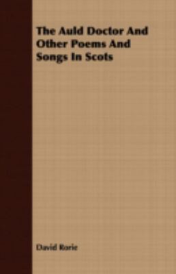 The Auld Doctor and Other Poems and Songs in Scots:   2008 9781409784623 Front Cover