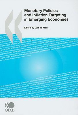 Monetary Policies and Inflation Targeting in Emerging Economies   2008 9789264044623 Front Cover