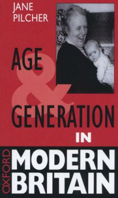 Age and Generation in Modern Britain   1995 9780198279624 Front Cover