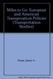 Miles to Go European and American Transportation Policies  1981 9780262040624 Front Cover