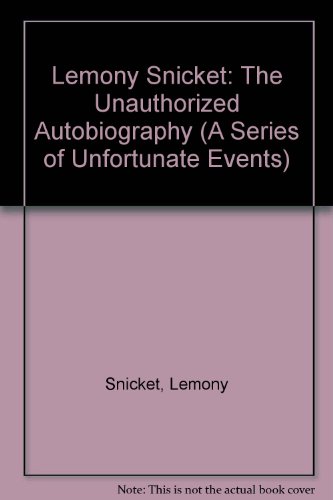 Lemony Snicket: The Unauthorized Autobiography  2003 9780606277624 Front Cover