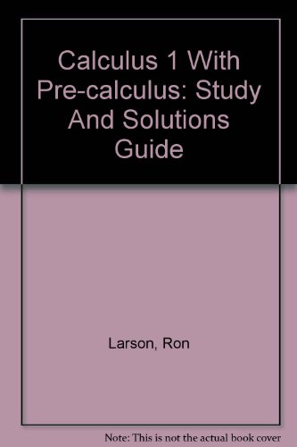 Student Study and Solutions Guide Used with ... Larson-Calculus I with Precalculus: A One-Year Course  2002 (Student Manual, Study Guide, etc.) 9780618087624 Front Cover