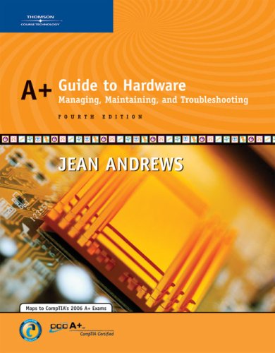 A+ Guide to Hardware Managing, Maintaining, and Troubleshooting 4th 2007 (Revised) 9780619217624 Front Cover
