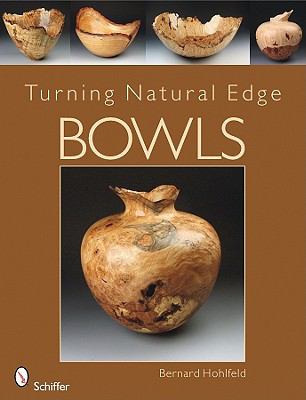 Turning Natural Edge Bowls   2010 9780764335624 Front Cover