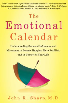Emotional Calendar Understanding Seasonal Influences and Milestones to Become Happier, More Fulfilled, and in Control of Your Life N/A 9781250002624 Front Cover