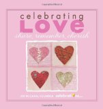 Celebrating Love Share, Remember, Cherish  2011 9781449402624 Front Cover