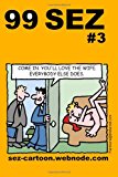 99 Sez #3 99 Great and Funny Cartoons about Sex and Relationships N/A 9781494824624 Front Cover
