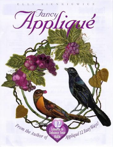 Fancy Applique 12 Lessons to Enhance Your Skills  1999 9781571200624 Front Cover