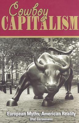 Cowboy Capitalism European Myths, American Reality  2004 9781930865624 Front Cover