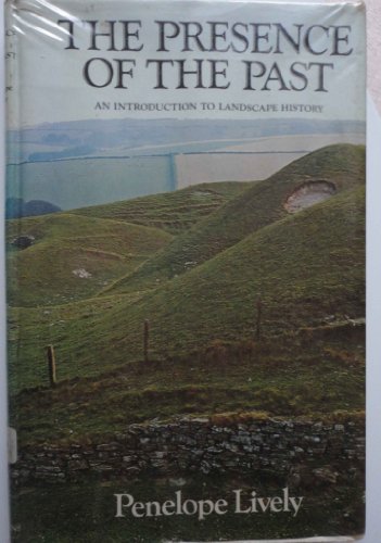 Presence of the Past An Introduction to Landscape History  1976 9780001954625 Front Cover