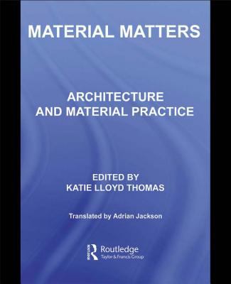 Material Matters Architecture and Material Practice  2006 9780203013625 Front Cover