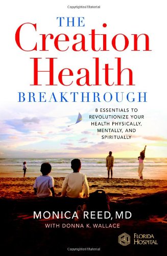 Creation Health Breakthrough 8 Essentials to Revolutionize Your Health Physically, Mentally, and Spiritually  2007 9780446577625 Front Cover