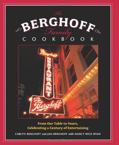 Berghoff Family Cookbook From Our Table to Yours, Celebrating a Century of Entertaining  2007 9780740763625 Front Cover