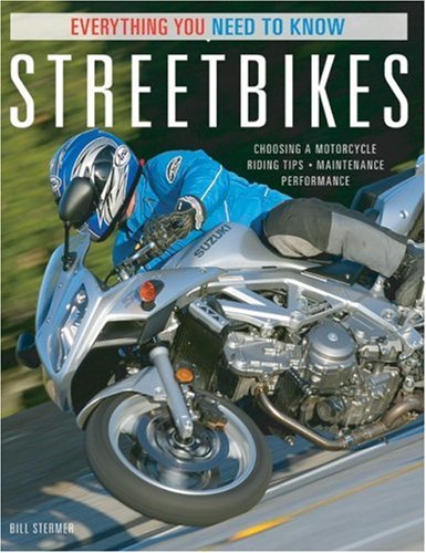 Streetbikes Everything You Need to Know  2006 (Revised) 9780760323625 Front Cover