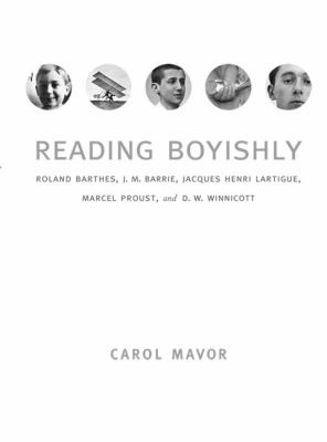 Reading Boyishly Roland Barthes, J. M. Barrie, Jacques Henri Lartigue, Marcel Proust, and D. W. Winnicott  2007 9780822339625 Front Cover