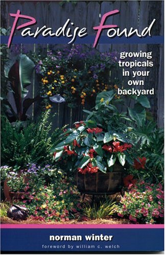 Paradise Found Growing Tropicals in Your Own Backyard  2001 9780878332625 Front Cover