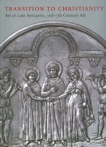 Transition to Christianity Art of Late Antiquity, 3rd - 7th Century AD  2011 9780981966625 Front Cover