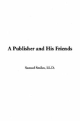 A Publisher And His Friends:   2004 9781414289625 Front Cover