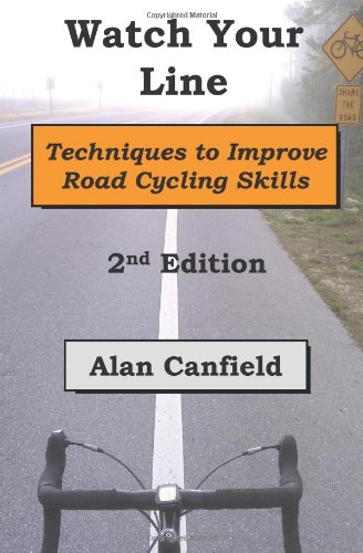 Watch Your Line (Second Edition) Techniques to Improve Road Cycling Skills N/A 9781463517625 Front Cover