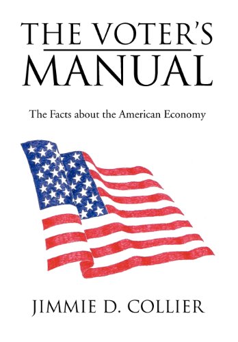 The Voter's Manual: The Facts About the American Economy  2012 9781477138625 Front Cover