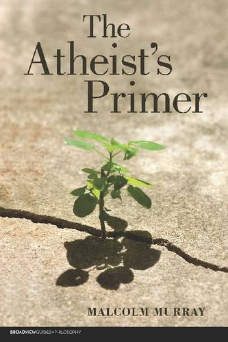 Atheist's Primer   2010 9781551119625 Front Cover