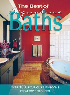 Best of Signature Baths Over 100 Luxurious Bathrooms from Top Designers Revised  9781580113625 Front Cover
