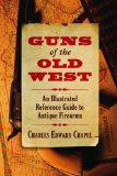 Guns of the Old West An Illustrated Reference Guide to Antique Firearms N/A 9781620873625 Front Cover