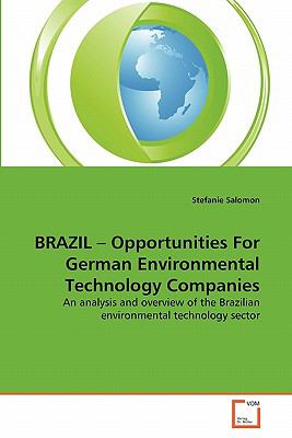 Brazil - Opportunities for German Environmental Technology Companies An Analysis and Overview of the Brazilian Environmental Technology Sector N/A 9783639330625 Front Cover
