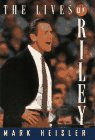 Lives of Riley The Unauthorized Biography of Pat Riley  1994 9780025506626 Front Cover