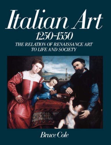 Italian Art 1250-1550 The Relation of Renaissance Art to Life and Society  1987 9780064301626 Front Cover
