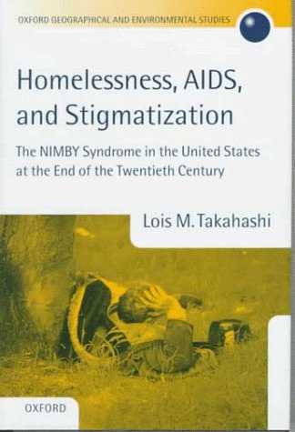 Homelessness, AIDS, and Stigmatization The NIMBY Syndrome in the United States at the End of the Twentieth Century  1998 9780198233626 Front Cover