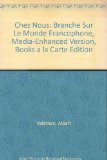 Chez Nous Branchï¿½ Sur le Monde Francophone, Media-Enhanced Version 4th 2014 9780205926626 Front Cover