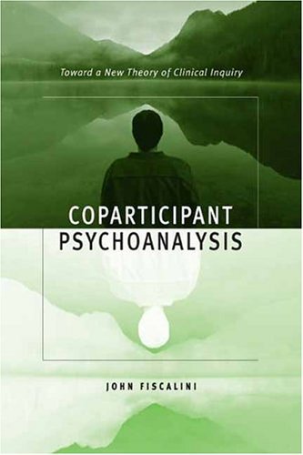 Coparticipant Psychoanalysis Toward a New Theory of Clinical Inquiry  2004 9780231132626 Front Cover