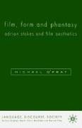 Film, Form and Phantasy Adrian Stokes and Film Aesthetics  2004 9780333537626 Front Cover